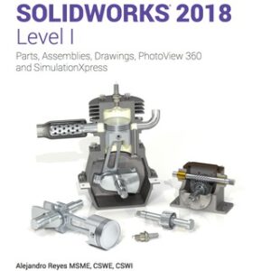 Beginner's Guide to SOLIDWORKS 2018 - Level I 12th Edition - Original PDF