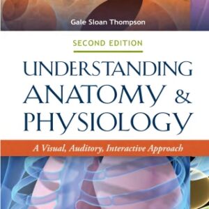 Understanding Anatomy & Physiology: A Visual, Auditory, Interactive Approach 2nd Edition - Original PDF