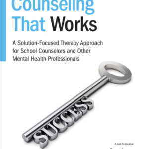 Brief Counseling That Works A Solution-Focused Therapy Approach for School Counselors and Other Mental Health Professionals, 3rd Edition - Original PDF