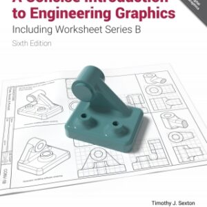 A Concise Introduction to Engineering Graphics Including Worksheet Series B 6th Edition - Original PDF