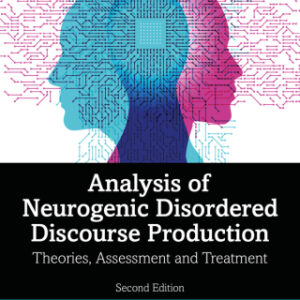 Analysis of Neurogenic Disordered Discourse Production Theories, Assessment and Treatment, 2nd Edition - Original PDF