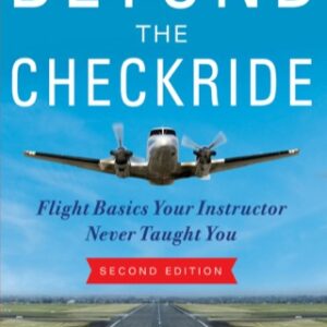 Beyond the Checkride: Flight Basics Your Instructor Never Taught You 2nd Edition - Original PDF