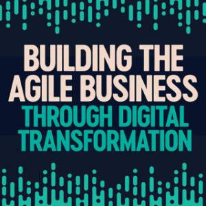 Building the Agile Business through Digital Transformation 2nd Edition - Original PDF