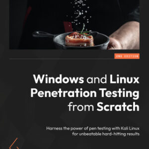 Windows and Linux Penetration Testing from Scratch Harness the power of pen testing with Kali Linux for unbeatable hard-hitting results, 2nd Edition - Original PDF