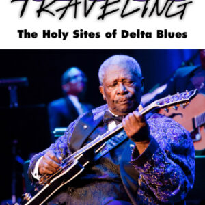 Blues Traveling: The Holy Sites of Delta Blues, 4th Edition - Original PDF