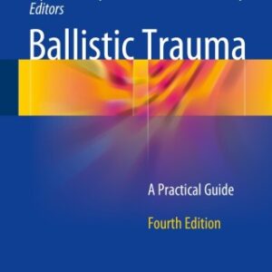 Ballistic Trauma 4th Edition A Practical Guide - Original PDF