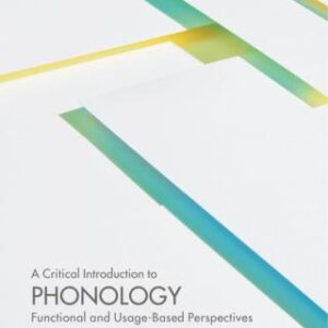 A Critical Introduction to Phonology Functional and Usage-Based Perspectives 2nd Edition - Original PDF