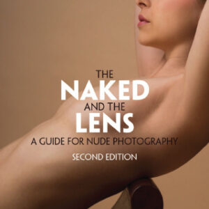 The Naked and the Lens, Second Edition A Guide for Nude Photography 2nd Edition - Original PDF