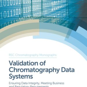 Validation of Chromatography Data Systems: Ensuring Data Integrity, Meeting Business and Regulatory Requirements 2nd Edition - Original PDF