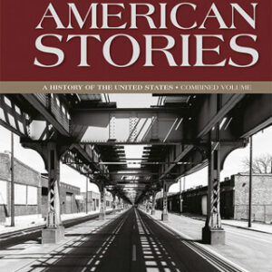 American Stories: A History of the United States, Combined Volume 4th Edition - Original PDF