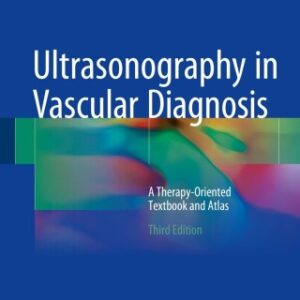 Ultrasonography in Vascular Diagnosis: A Therapy-Oriented Textbook and Atlas 3rd Edition - Original PDF