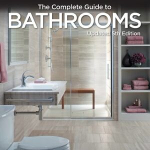 Black & Decker Complete Guide to Bathrooms: Dazzling Upgrades & Hardworking Improvements You Can Do Yourself 5th Edition - Original PDF