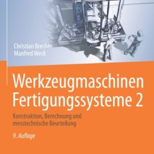 Werkzeugmaschinen Fertigungssysteme 2 Konstruktion, Berechnung und messtechnische Beurteilung 9th Edition - Original PDF