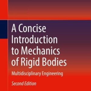 A Concise Introduction to Mechanics of Rigid Bodies Multidisciplinary Engineering, 2nd Edition - Original PDF