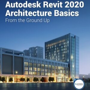 Autodesk Revit 2020 Architecture Basics 13th Edition - Original PDF