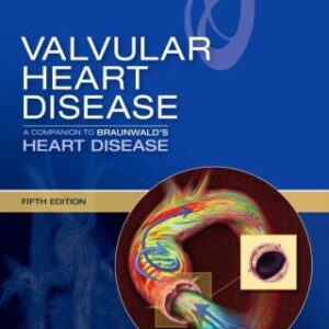 Valvular Heart Disease: A Companion to Braunwald's Heart Disease 5th Edition - Original PDF