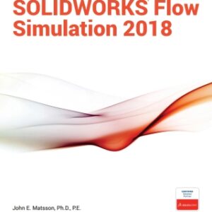 An Introduction to SOLIDWORKS Flow Simulation 2018 11th Edition - Original PDF