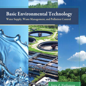 Basic Environmental Technology Water Supply, Waste Management, and Pollution Control: Water Supply, Waste Management and Pollution Control 6th Edition - Original PDF