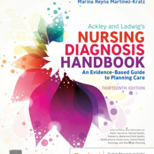 Ackley and Ladwig’s Nursing Diagnosis Handbook: An Evidence-Based Guide to Planning Care 13th Edition - Original PDF