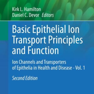 Basic Epithelial Ion Transport Principles and Function 2nd Edition Ion Channels and Transporters of Epithelia in Health and Disease - Vol. 1 - Original PDF