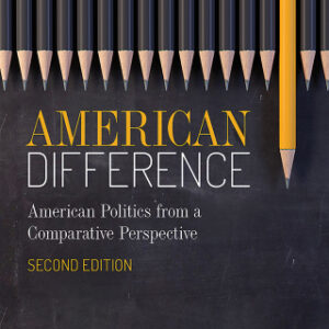 American Difference: A Guide to American Politics in Comparative Perspective 2nd Edition - Original PDF