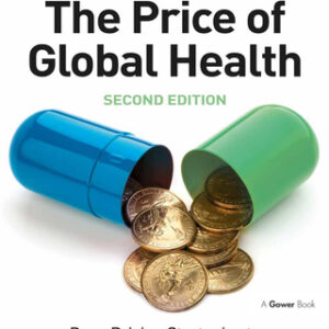 The Price of Global Health Drug Pricing Strategies to Balance Patient Access and the Funding of Innovation, 2nd Edition - Original PDF