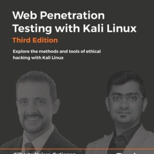 Web Penetration Testing with Kali Linux, Explore the methods and tools of ethical hacking with Kali Linux 3rd Edition - Original PDF