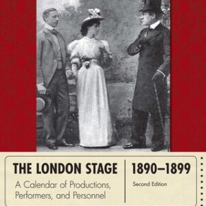 The London Stage 1890-1899 A Calendar of Productions, Performers, and Personnel, 2nd Edition - Original PDF