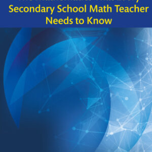 The Mathematics That Every Secondary School Math Teacher Needs to Know 2nd Edition - Original PDF