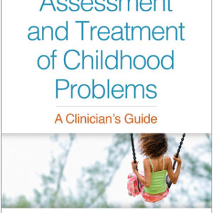 Assessment and Treatment of Childhood Problems 3rd Edition A Clinician's Guide - Original PDF