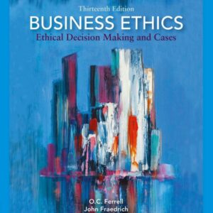 Business Ethics: Ethical Decision Making and Cases 13th Edition - Original PDF