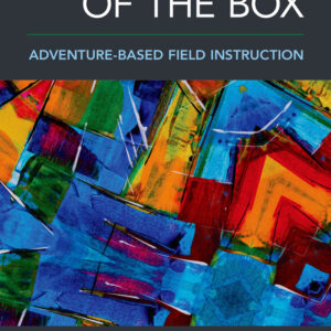 Breaking Out of the Box: Adventure-Based Field Instruction 4th Edition - Original PDF