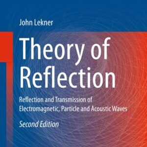 Theory of Reflection: Reflection and Transmission of Electromagnetic, Particle and Acoustic Waves 2nd Edition - Original PDF