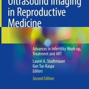 Ultrasound Imaging in Reproductive Medicine 2nd Edition Advances in Infertility Work-up, Treatment and ART - Original PDF