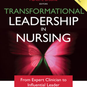 Transformational Leadership in Nursing: From Expert Clinician to Influential Leader 2nd Edition - Original PDF