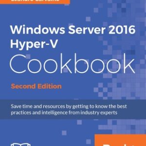 Windows Server 2016 Hyper-V Cookbook - Second Edition 2nd Edition - Original PDF