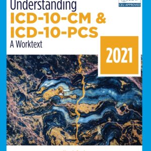 Understanding ICD-10-CM and ICD-10-PCS: A Worktext, 2021 6th Edition - Original PDF