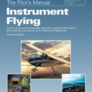 The Pilot's Manual: Instrument Flying 7th Edition - Original PDF