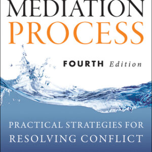 The Mediation Process: Practical Strategies for Resolving Conflict 4th Edition - Original PDF