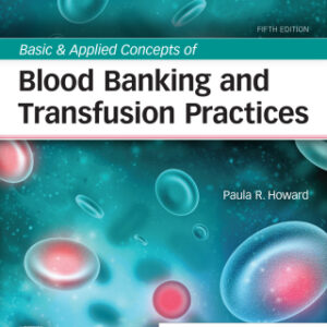 Basic & Applied Concepts of Blood Banking and Transfusion Practices 5th Edition - Original PDF