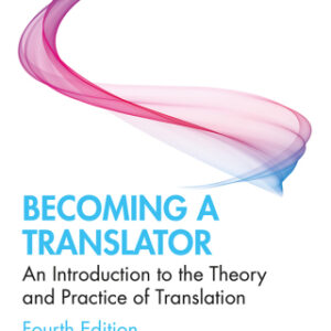 Becoming a Translator An Introduction to the Theory and Practice of Translation, 4th Edition - Original PDF