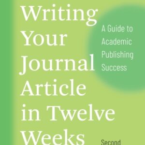 Writing Your Journal Article in Twelve Weeks 2nd Edition A Guide to Academic Publishing Success - Original PDF