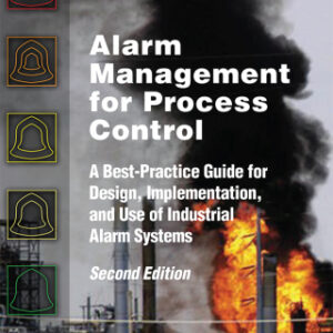 Alarm Management for Process Control, Second Edition A Best-Practice Guide for Design, Implementation, and Use of Industrial Alarm Systems 2nd Edition - Original PDF