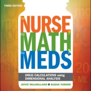 The Nurse, the Math, the Meds: Drug Calculations Using Dimensional Analysis 3rd Edition - Original PDF