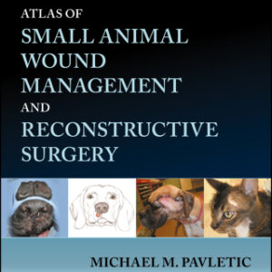 Atlas of Small Animal Wound Management and Reconstructive Surgery 4th Edition - Original PDF