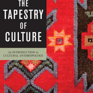 The Tapestry of Culture An Introduction to Cultural Anthropology 10th Edition - Original PDF