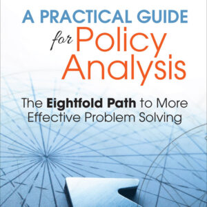 A Practical Guide for Policy Analysis: The Eightfold Path to More Effective Problem Solving 6th Edition - Original PDF