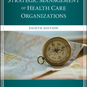 The Strategic Management of Health Care Organizations 8th Edition - Original PDF