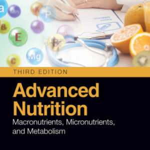 Advanced Nutrition 3rd Edition Macronutrients, Micronutrients, and Metabolism - Original PDF