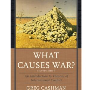 What Causes War? An Introduction to Theories of International Conflict 2nd Edition - Original PDF